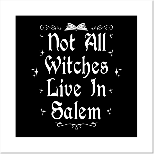 Not All Witches Live In Salem Wall Art by Tshirt Samurai